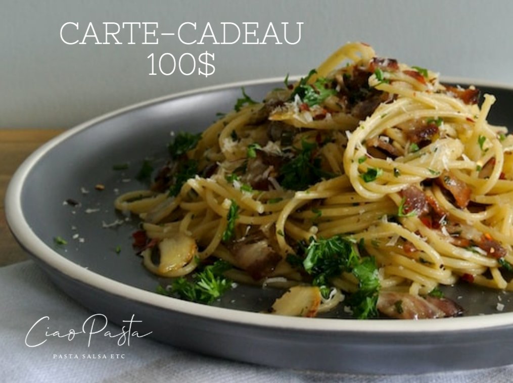 CARTE-CADEAU 100$ - CIAO PASTACIAO PASTA